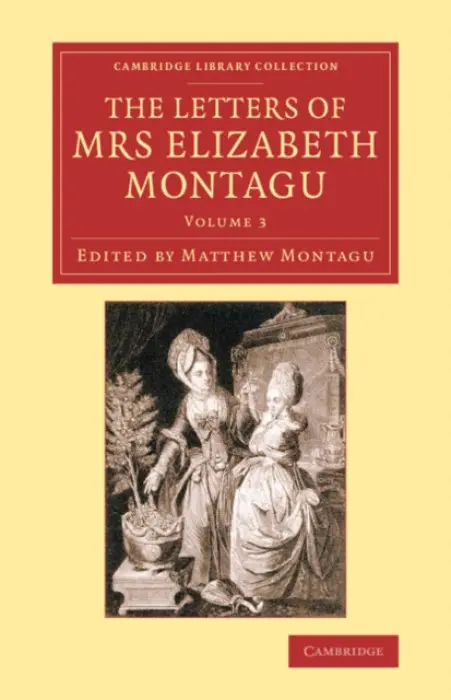 Letters of Mrs Elizabeth Montagu - Montagu, Elizabeth