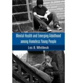 Mental Health and Emerging Adulthood among Homeless Young People - Whitbeck, Les B. (University of Nebraska-Lincoln, USA)
