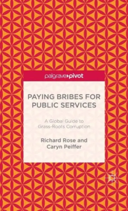 Paying Bribes for Public Services - Rose, R. a Peiffer, C.