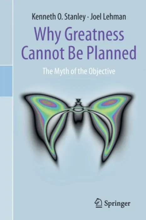 Why Greatness Cannot Be Planned - Stanley, Kenneth O. a Lehman, Joel