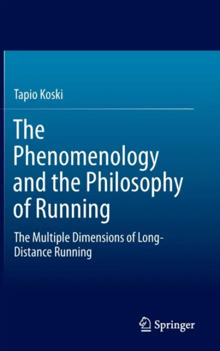 Phenomenology and the Philosophy of Running - Koski, Tapio