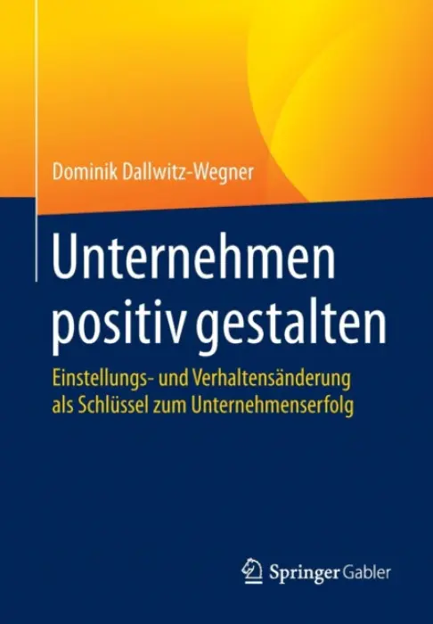 Unternehmen positiv gestalten - Dallwitz-Wegner, Dominik
