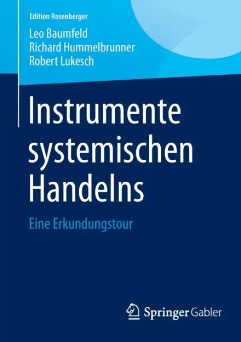 Instrumente systemischen Handelns - Baumfeld, Leo a Hummelbrunner, Richard a Lukesch, Robert