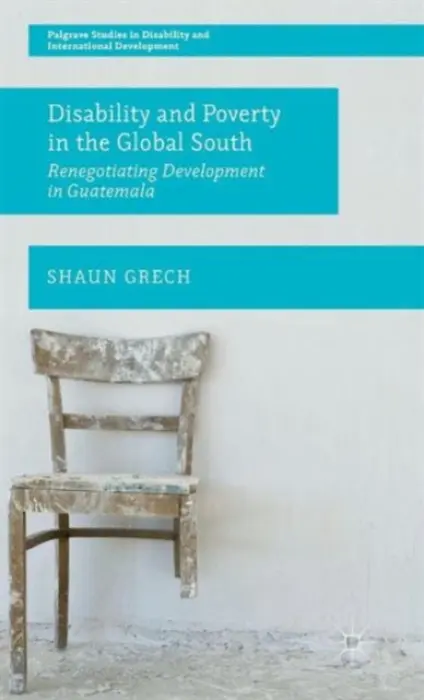 Disability and Poverty in the Global South - Grech, Shaun