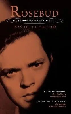 Rosebud: The Story Of Orson Welles - Thomson, David