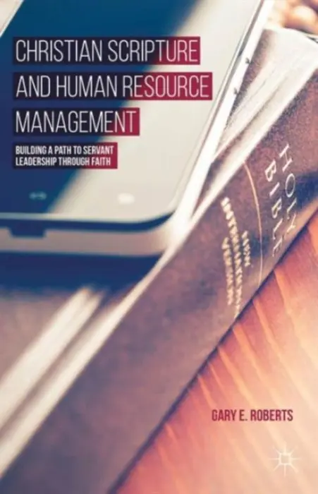 Christian Scripture and Human Resource Management - Roberts, G.