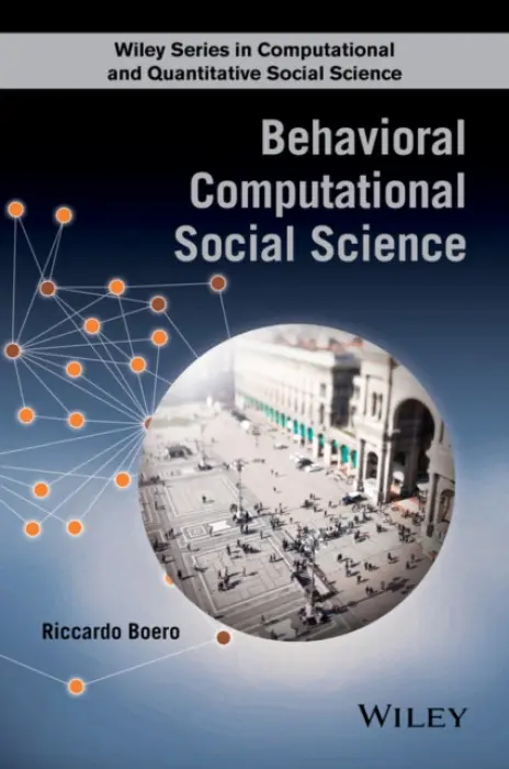 Behavioral Computational Social Science - Boero, Riccardo (Economics and Market Analysis Team, Energy and Infrastructure Analysis Group, Los Alasmos National Laboratory, USA)