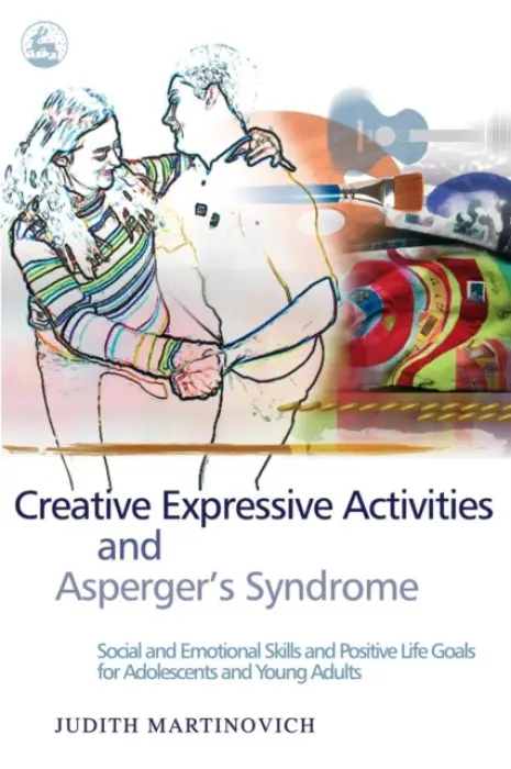 Creative Expressive Activities and Asperger's Syndrome - Martinovich, Judith