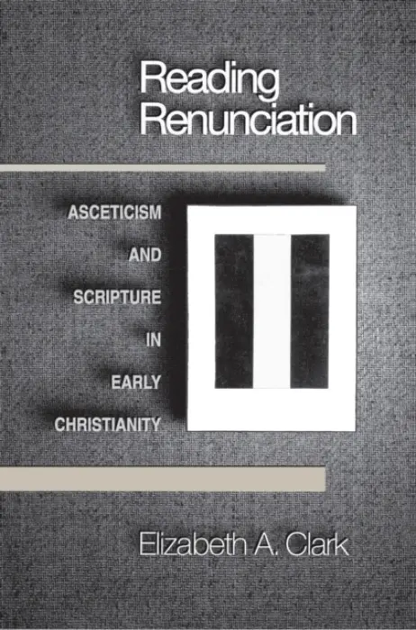 Reading Renunciation - Clark, Elizabeth A.