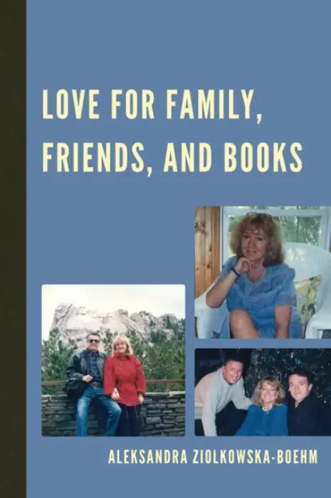 Love for Family, Friends, and Books - Ziolkowska-Boehm, Aleksandra