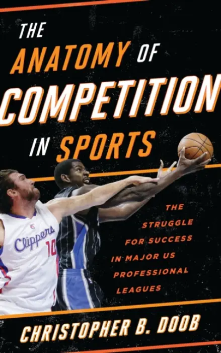 Anatomy of Competition in Sports - Doob, Christopher B.