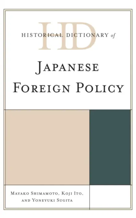 Historical Dictionary of Japanese Foreign Policy - Shimamoto, Mayako a Ito, Koji a Sugita, Yoneyuki