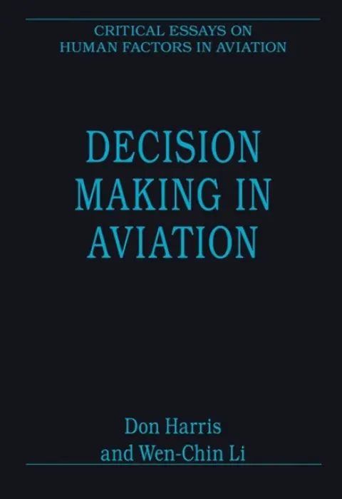 Decision Making in Aviation - Harris, Don a Li, Wen-Chin
