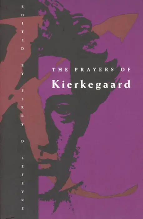 Prayers of Kierkegaard - Kierkegaard, Soren