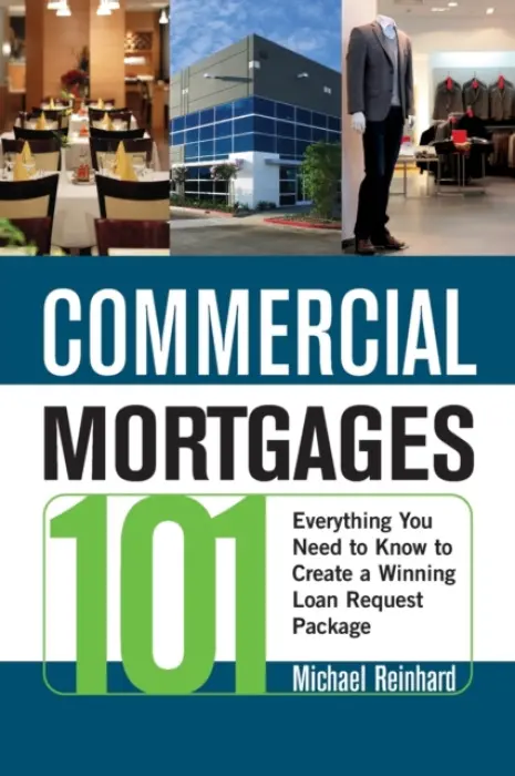 Commercial Mortgages 101 - Reinhard, Michael