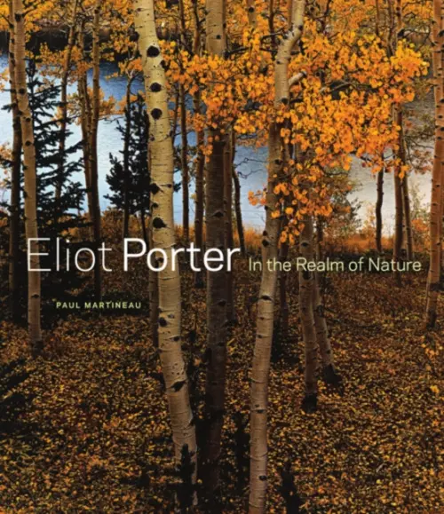 Eliot Porter - In the Realm of Nature - Martineau, .