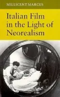 Italian Film in the Light of Neorealism - Marcus, Millicent