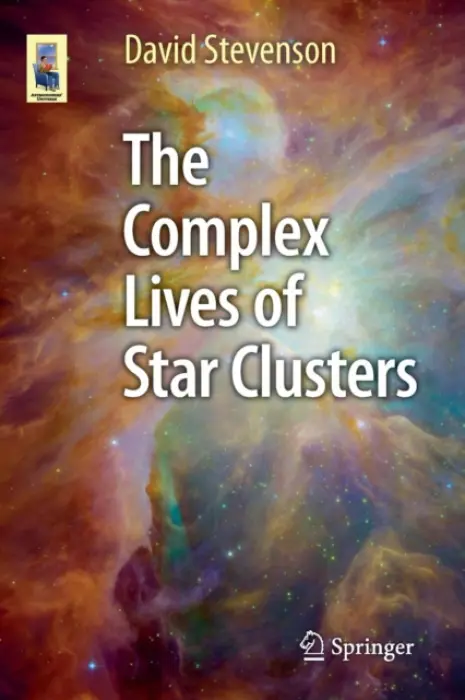 Complex Lives of Star Clusters - Stevenson, David