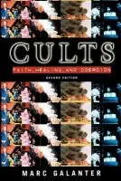 Cults: Faith, Healing and Coercion - Galanter, Marc (Professor of Psychiatry, Professor of Psychiatry, New York University)