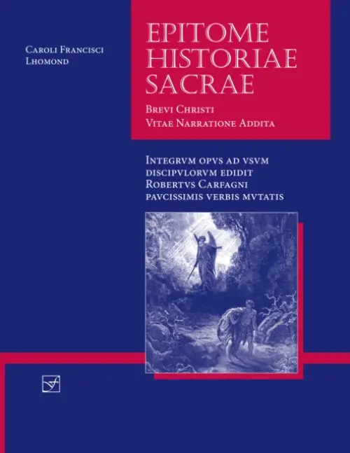 Lingua Latina - Epitome Historiae Sacrae - Lhomond, Charles-Francois a Carfagni, Roberto