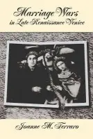 Marriage Wars in Late Renaissance Venice - Ferraro, Joanne M. (Professor of History, Professor of History, San Diego State University)