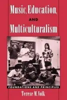 Music, Education, and Multiculturalism - Volk, Terese M. (Associate Professor of Instrumental Music Education, Associate Professor of Instrumental Music Education, Wayne State University)