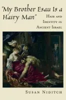 'My Brother Esau Is a Hairy Man' - Niditch, Susan (Dr, Dr, Samuel Green Professor of Religion, Amherst College)