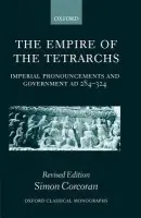 Empire of the Tetrarchs - Corcoran, Simon (Research Fellow in the Department of History, Research Fellow in the Department of History, University College London)