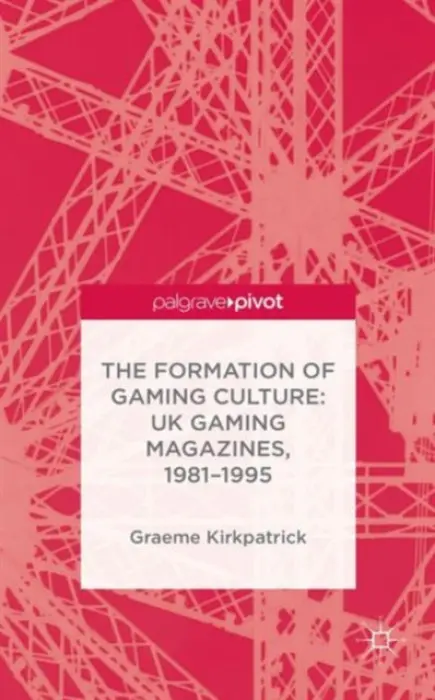 Formation of Gaming Culture - Kirkpatrick, G.
