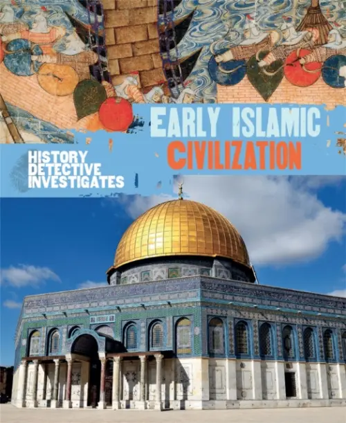 History Detective Investigates: Early Islamic Civilization - Martin, Claudia