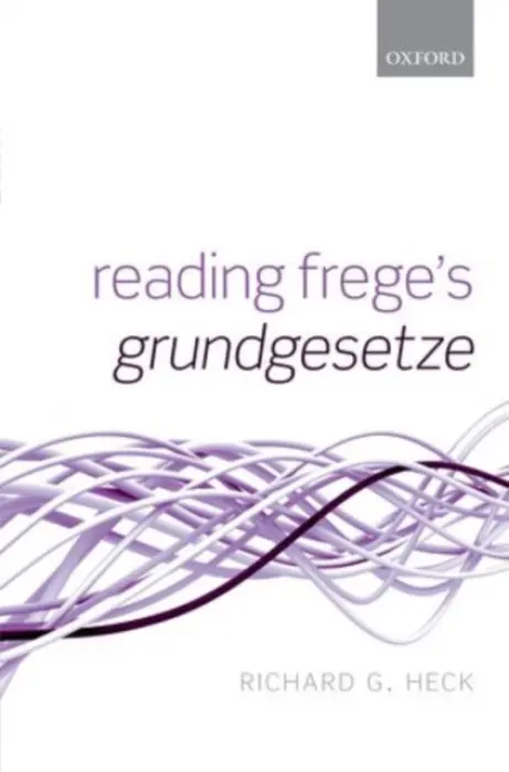 Reading Frege's Grundgesetze - Heck, Jr., Richard G. (Brown University)