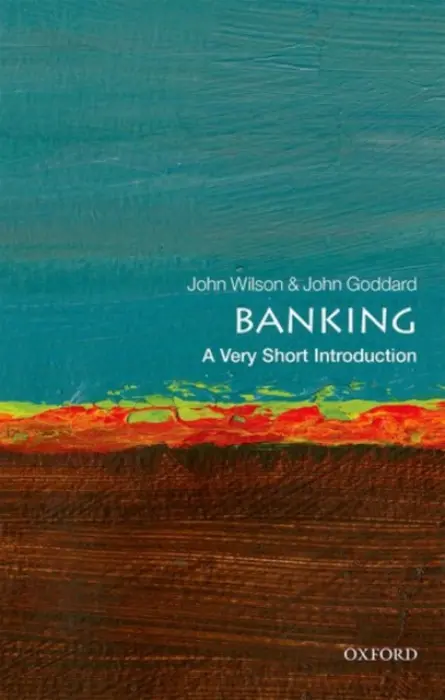 Banking - Goddard, John (Professor of Financial Economics, Bangor University) a Wilson, John O. S. (Professor John O.S. Wilson, Professor of Banking  a  Finance, School of Management, University of St Andrews)