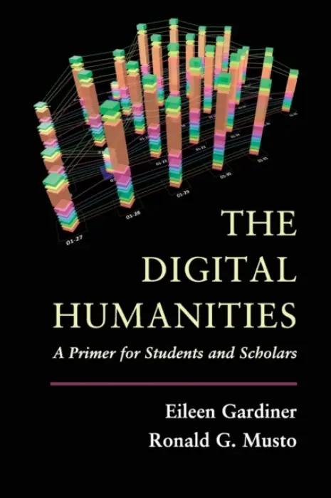 Digital Humanities - Gardiner, Eileen a Musto, Ronald G.