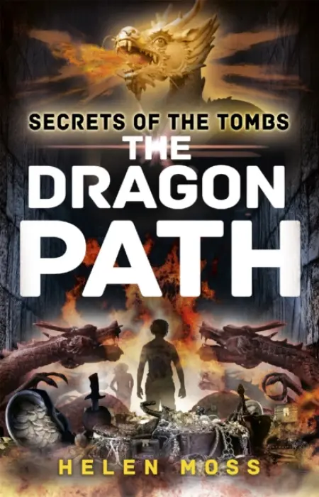 Secrets of the Tombs: The Dragon Path - Moss, Helen