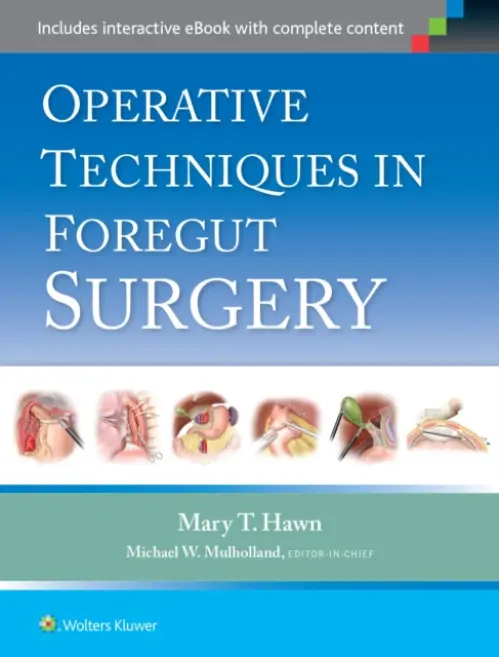 Operative Techniques in Foregut Surgery - Hawn, Mary T.