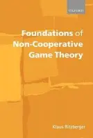 Foundations of Non-Cooperative Game Theory - Ritzberger, Klaus (, Institute for Advanced Studies, Vienna)