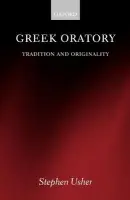 Greek Oratory - Usher, Stephen (, formerly Senior lecturer in Classics at Royal Holloway College, University of London)