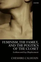 Feminism, the Family, and the Politics of the Closet - Calhoun