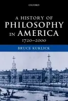 History of Philosophy in America - Kuklick, Bruce (, Nichols Professor of History, University of Pennsylvania)