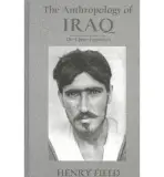 Antropology of Iraq - Field, Henry