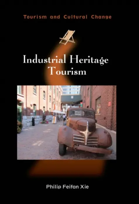 Industrial Heritage Tourism - Xie, Philip Feifan