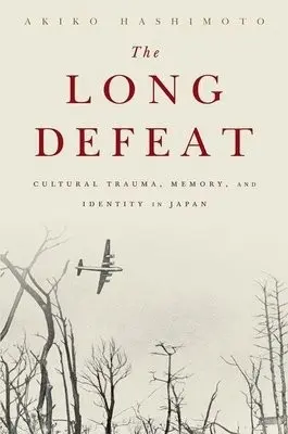 Long Defeat - Hashimoto, Akiko (Associate Professor of Sociology, Associate Professor of Sociology, University of Pittsburgh)