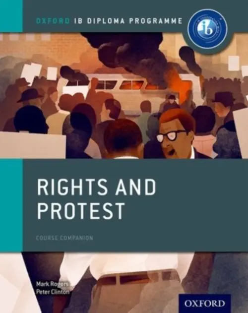 Oxford IB Diploma Programme: Rights and Protest Course Companion - Clinton, Peter a Rogers, Mark (, Canada)