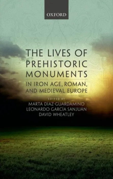 Lives of Prehistoric Monuments in Iron Age, Roman, and Medieval Europe