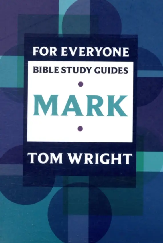 For Everyone Bible Study Guide: Mark - Wright, Tom