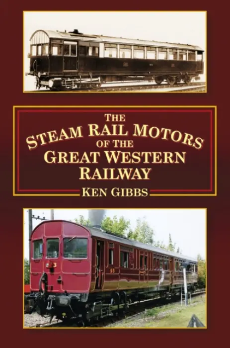 Steam Rail Motors of the Great Western Railway - Gibbs, Ken