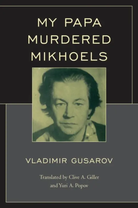 My Papa Murdered Mikhoels - Gusarov, Vladimir