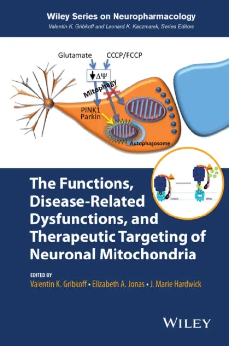 Functions, Disease-Related Dysfunctions, and Therapeutic Targeting of Neuronal Mitochondria - Hardwick, J. Marie