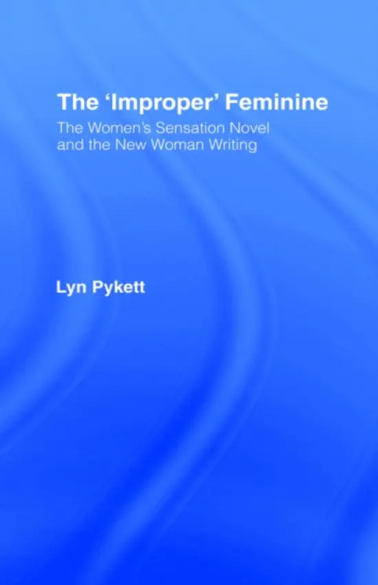 'Improper' Feminine - Pykett, Lyn