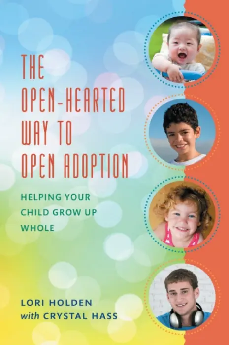 Open-Hearted Way to Open Adoption - Holden, Lori